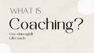 Video về nghề Coach giúp bạn có cái nhìn tổng quát hơn